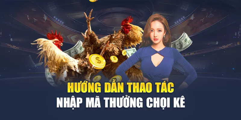 Tổng Hợp Code Cược Đá Gà Độc Quyền Tại Nhà Cái 78WIN 6 Hướng dẫn thao tác nhập mã thưởng chọi kê